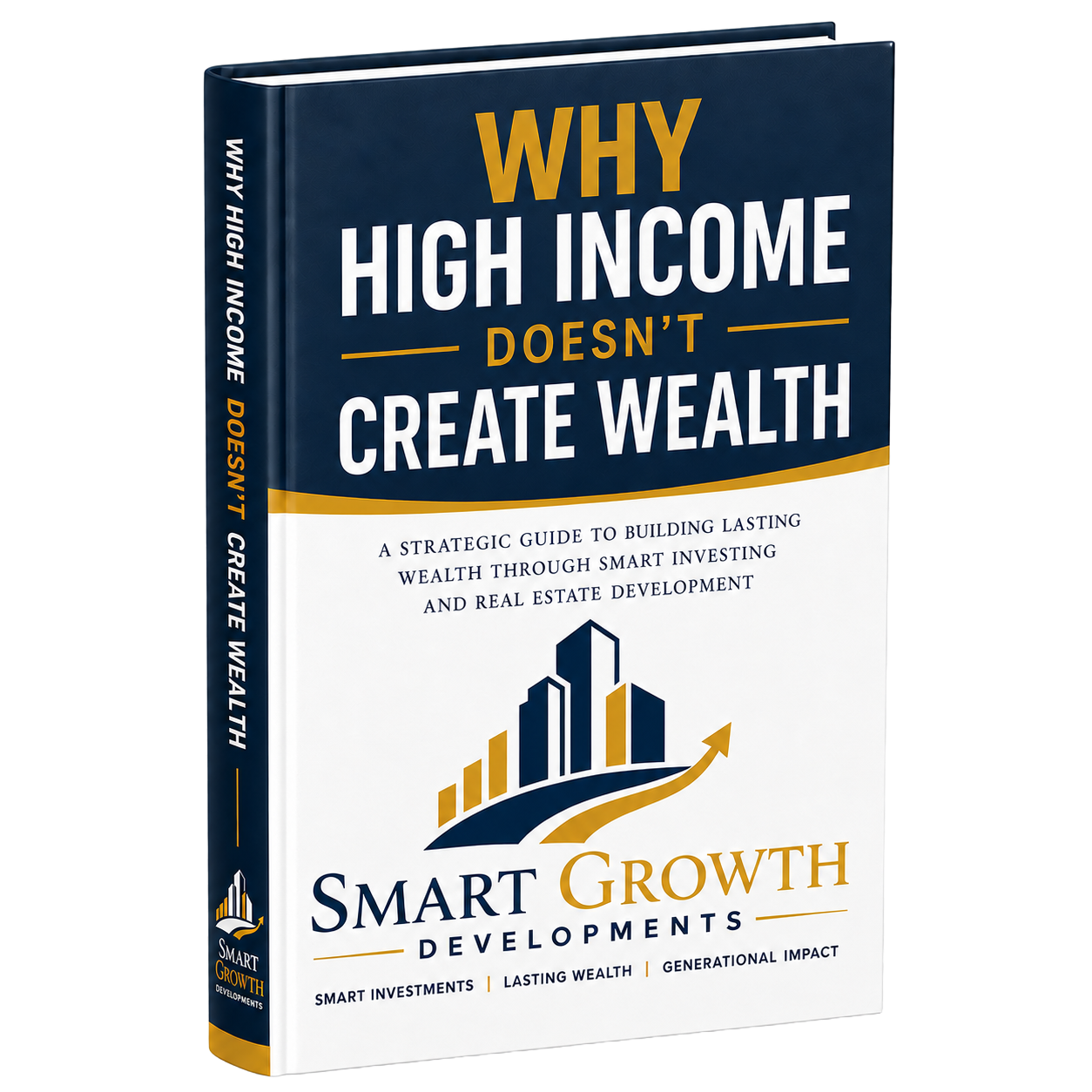Why High Income Doesn't Create Wealth — free guide from Smart Growth Developments